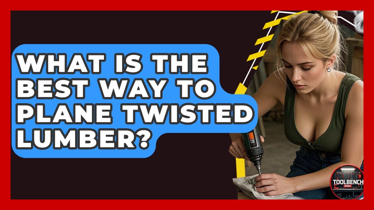 What Is The Best Way To Plane Twisted Lumber? - ToolBench Pros