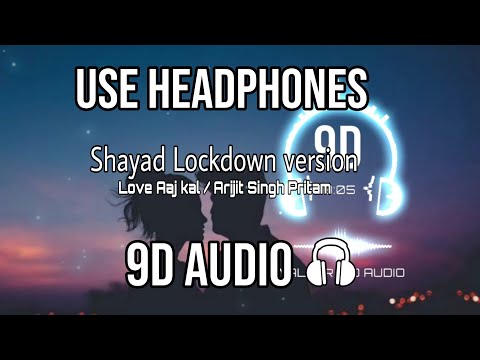 Shayad | Lockdown 8D Version | Pritam | Arijit | 8D 9D Audio (USE HEADPHONES 🎧)