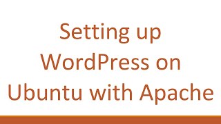 Setting up WordPress on Ubuntu with Apache