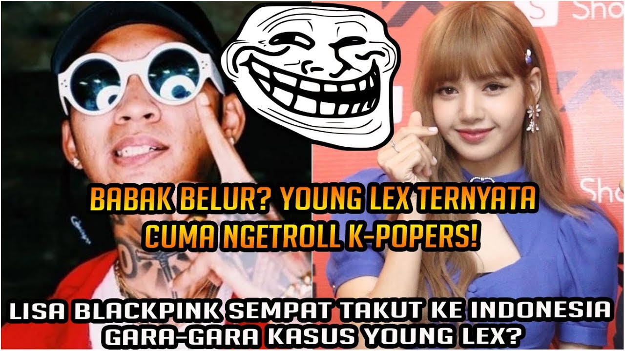 Young Lex Cuma Ngetroll Fans K Pop Lisa Blackpink Sempat Takut Ke