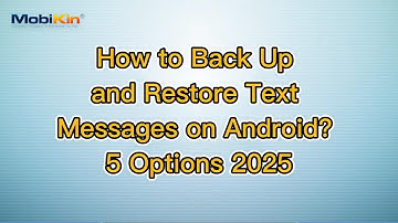 How to Back Up and Restore Text Messages on Android? 5 Options 2025