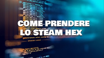 COME PRENDERE IL PROPRIO STEAM HEX