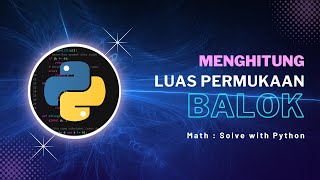 Famous Math: Solve with Python | Menyelesaikan Persoalan Menghitung Luas Permukaan Balok Net Worth