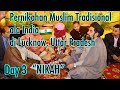 Indian Muslim Traditional Wedding| Day 3 “NIKAH” || Lucknow, Uttar Pradesh India