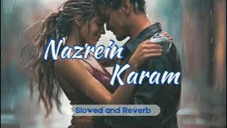 Nazrein Karam🌟 Lo-fi mix {Slowed and Reverb} - Jashnn