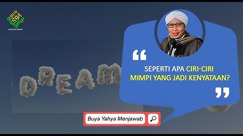 Seperti Apa Ciri-ciri Mimpi yang Jadi Kenyataan? | Buya Yahya Menjawab