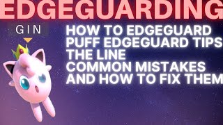 EDGEGUARD ADVANCED GUIDE - LEARN HOW TO EDGEGUARD - TIPS - JIGGLYPUFF CONCEPTS - Smash Ultimate