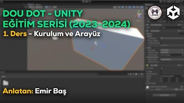 Unity Başlangıç Seviyesi Eğitim Serisi | Bölüm 1 - Kurulum ve Arayüz