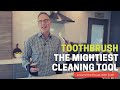 TOOTHBRUSH: The Mightiest Cleaning Tool - Around The House With Scott