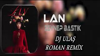 ZEYNEP BASTIK LAN DJ ULAŞ ROMAN REMİX #zeynepbastık #lan #romanremix #djulaş