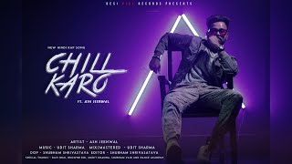 Chill Karo | Ash Jeenwal | Desi Vibe Records | New Hindi Rap Song 2020