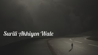 Surili Akhiyon Wale ( Slowed Reverb ) LoFi747|