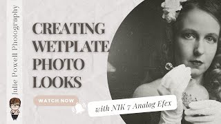 Creating a Wet-plate photo look in Nik7 Analog Efex