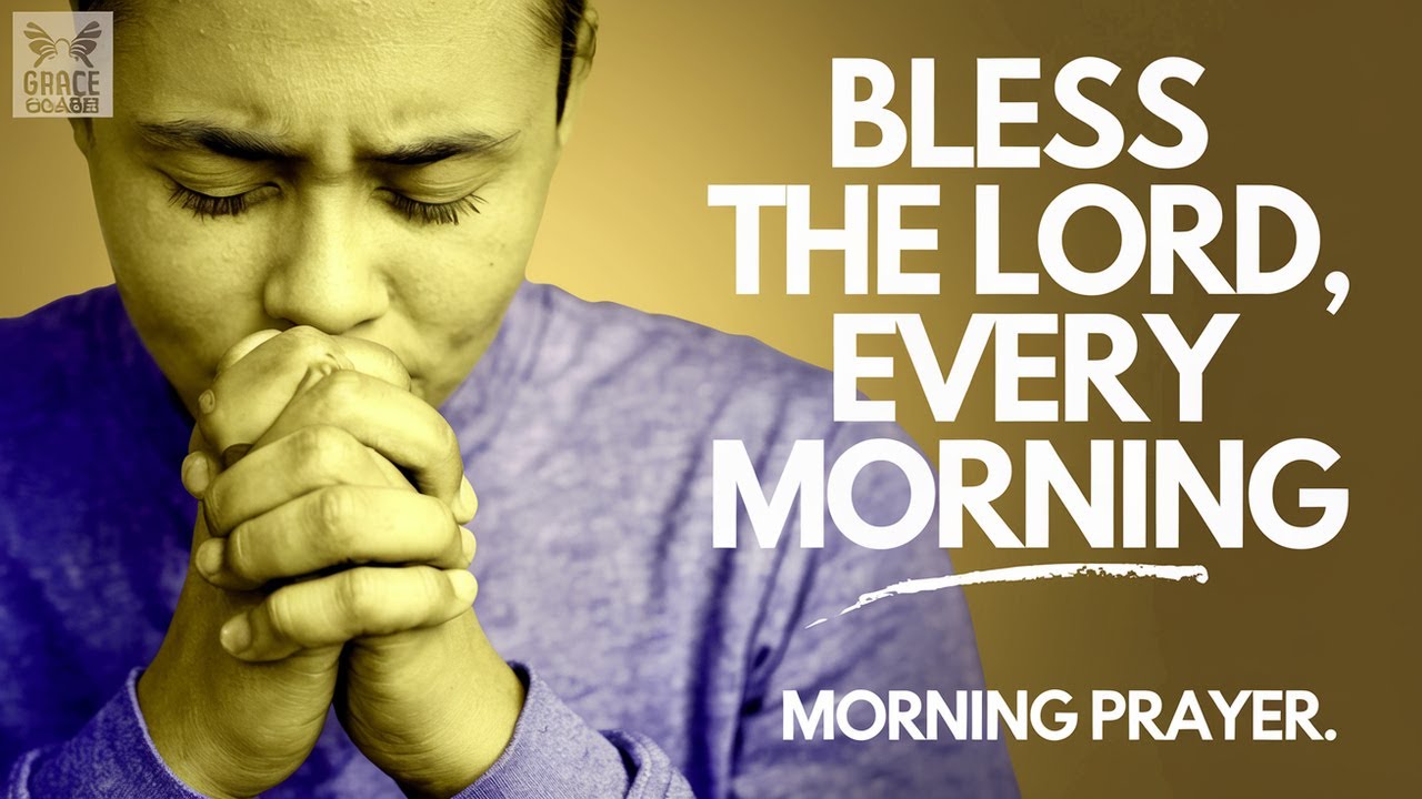 Start Your Day with Praise and Bless the Lord for His goodness ...