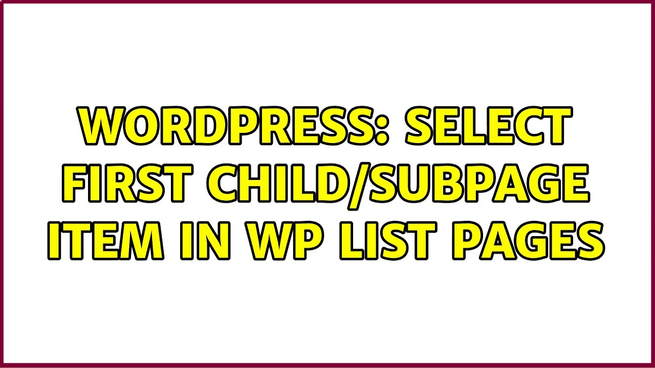 Wordpress: Select first child/subpage item in wp list pages