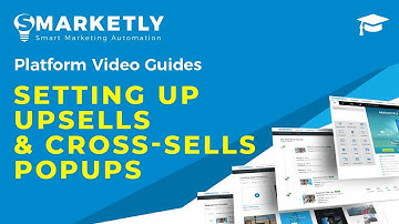 Setting Up Upsells & Cross-sells Popups | Video Guides | Smarketly for eCommerce