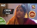 Crime Patrol Dastak - Ep 1064 - Full Episode - 17th June, 2019