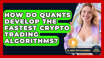 How Do Quants Develop The Fastest Crypto Trading Algorithms? - All About Crypto Exchanges