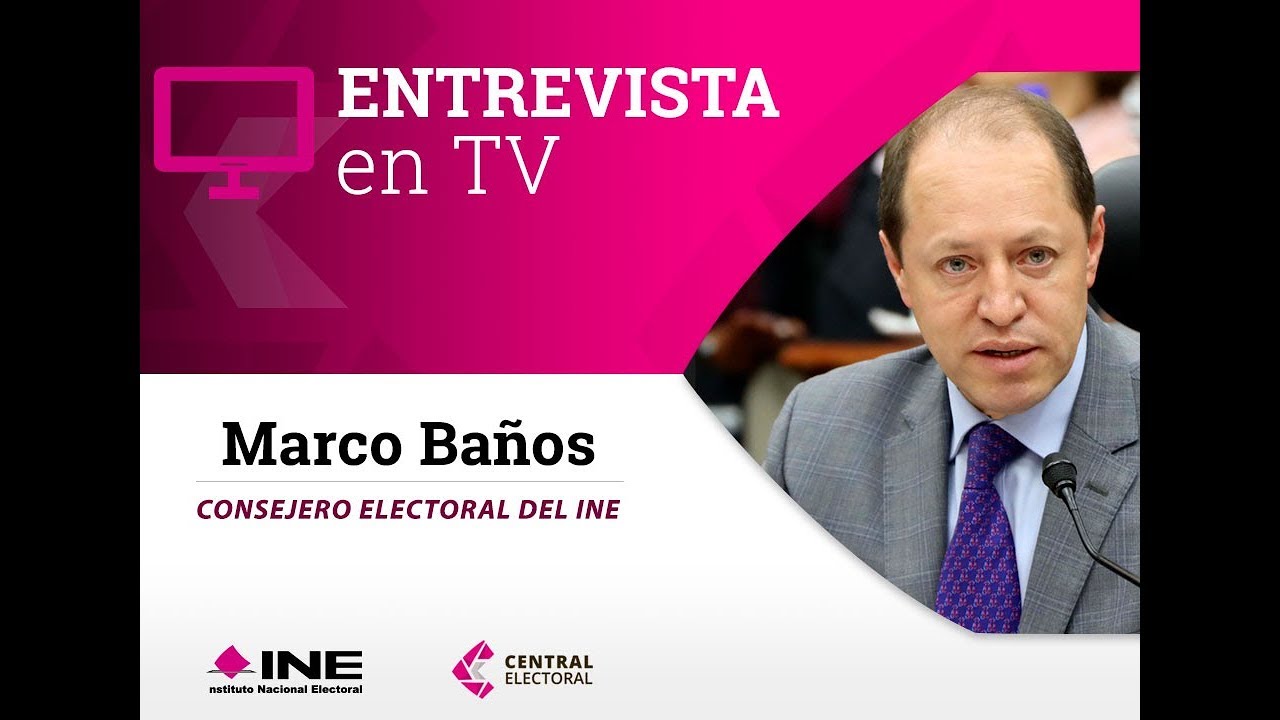 Entrevista de Marco Baños en Excélsior TV sobre fiscalización de campañas 2018 inefável
