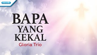 Bapa Yang Kekal - Gloria Trio (with lyric)