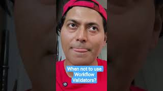 When not to use Workflow Validators? #shorts #shortsvideo #shortsfeed