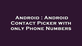 Android : Android Contact Picker with only Phone Numbers