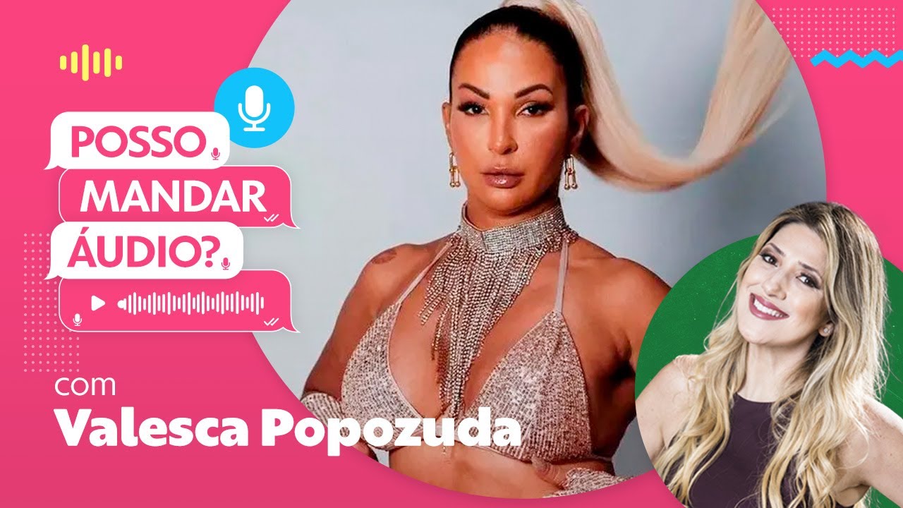 Valesca Popozuda se depilou e ganhou um pedido inusitado na HORA H! 👀 | Posso Mandar Áudio?
