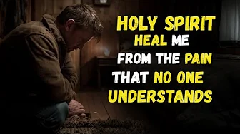 How The  HOLY SPIRIT cure my PAIN When No One Else Understands You