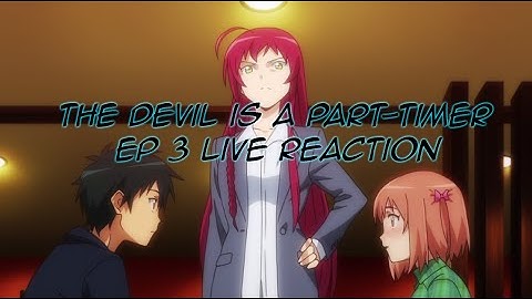 The Devil is a Part Timer Ep 3 Live Reaction