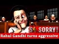 Sorry: Rahul baba turns aggressive