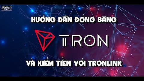 Hướng dẫn đóng băng TRX và kiếm tiền với Tronlink