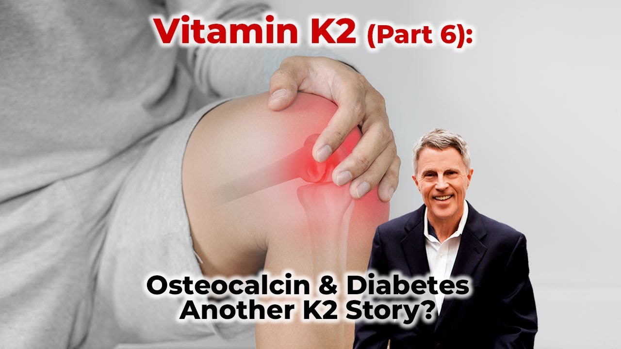 Vitamin K2 (Part 6) Osteocalcin & Diabetes Another K2 Story? YouTube