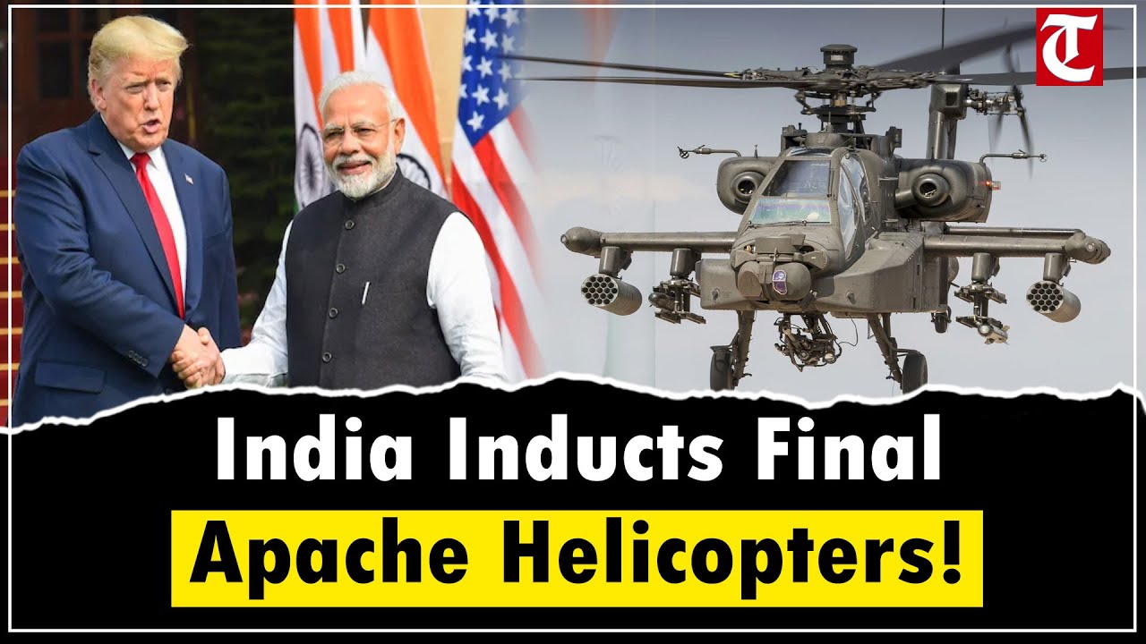 India Receives Final Apache Helicopters from US, Strengthening Defense and Bilateral Ties