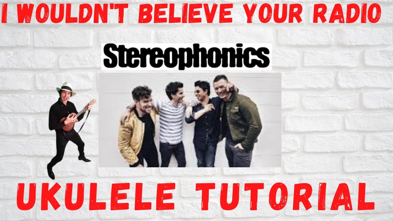 I Wouldn't Believe Your Radio, Stereophonics, Ukulele Chords (tutorial