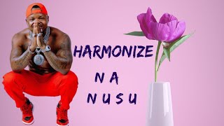 HARMONIZE _-NA NUSU-_( Lyrics Video)