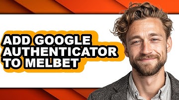 How to Add Google Authenticator to Melbet (full Guide)