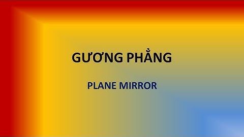 Gương phẳng là gì vật lý 7