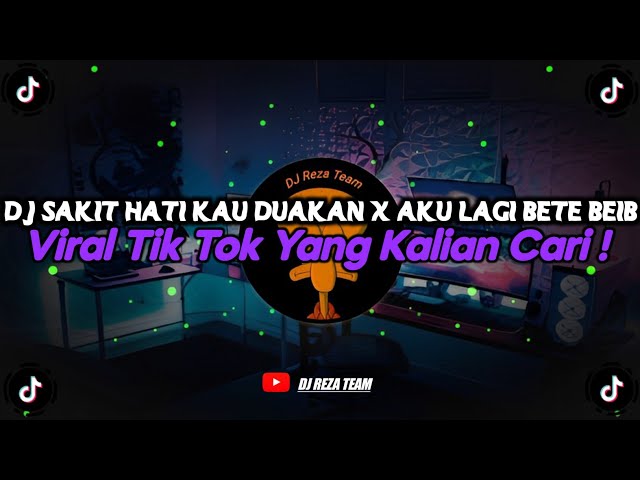 DJ SAKIT SAKIT KAU DUAKAN x AKU LAGI BETE BEIB VIRAL TIK TOK TERBARU 2024 YANG KALIAN CARI ! class=