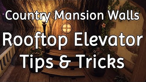 [FF14] Country Mansion Walls - Rooftop Elevator Tips & Tricks
