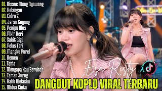 BISANE MUNG NYAWANG - ESA RISTY | DANGDUT KOPLO TERBARU | FULL ALBUM LAGU JAWA VIRAL