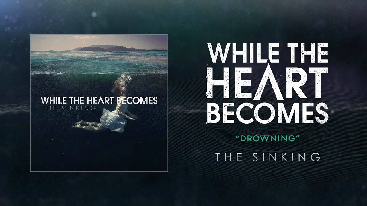 Watch While The Heart Becomes - Drowning on YouTube Watch While The Heart Becomes - Drowning on YouTube