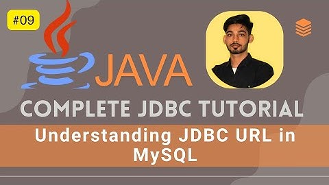 #09 Understanding JDBC URL in MySQL | JDBC Tutorial for Beginners