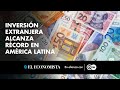 Inversión extranjera alcanza récord en América Latina