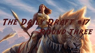Daily Draft #17 - Round Three