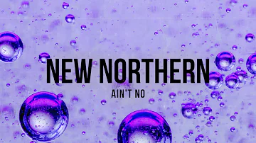 New Northern - Ain't No (BROHOUSE)