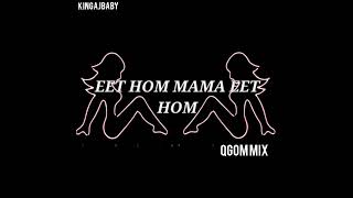 Eet Hom Mama Eet Hom qgom Mix