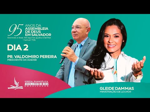 MINISTRAÇÃO DE LOUVOR GLEIDE DAMMAS 95 ANOS ASSEMBLEIA DE DEUS EM SALVADOR