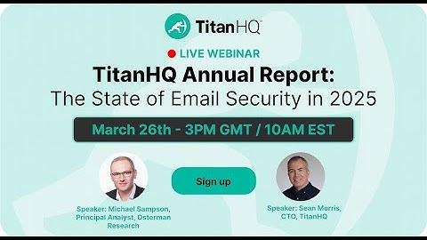 The State of Email Security in 2025 – TitanHQ Annual Report