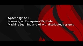 Apache Ignite Webinar - Powering up Enterprises' Big Data