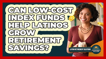 Can Low-cost Index Funds Help Latinos Grow Retirement Savings? - Latino Retirement Solutions